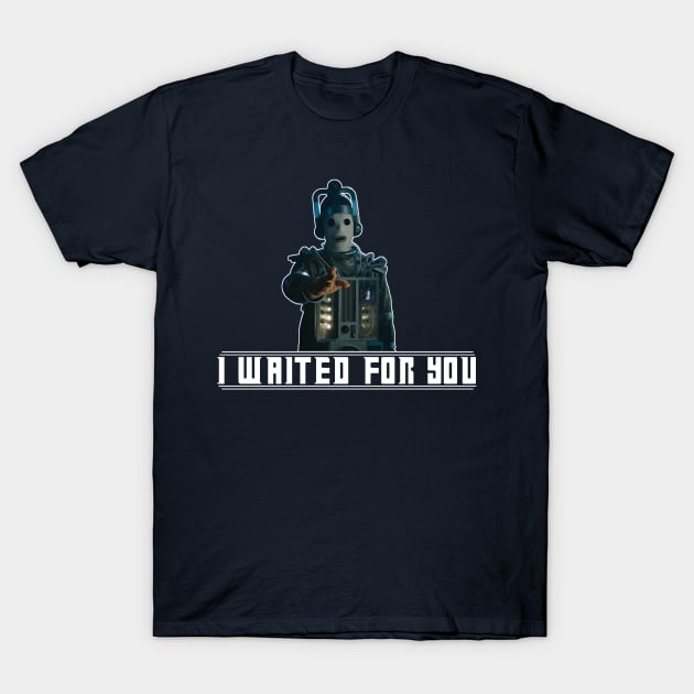 I Waited for You T-Shirt by OmerNaor316